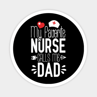 My Favorite Nurse Calls Me Dad Nurse Birthday Gifts For Dad Magnet